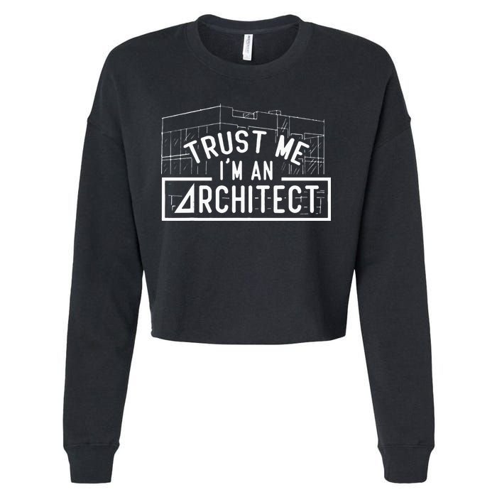 Trust Me I'm An Architect Architects Architecture Student Cropped Pullover Crew