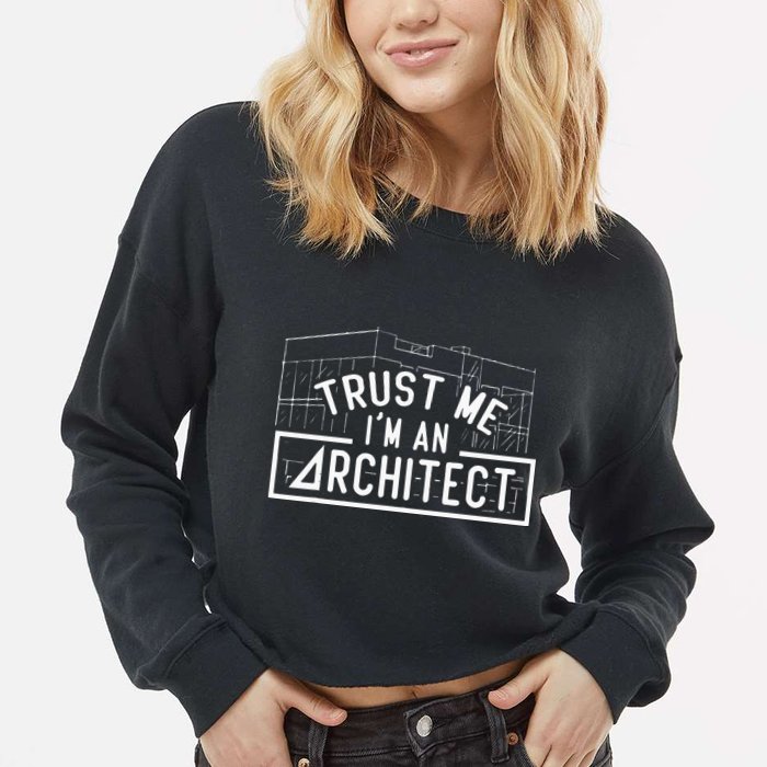 Trust Me I'm An Architect Architects Architecture Student Cropped Pullover Crew