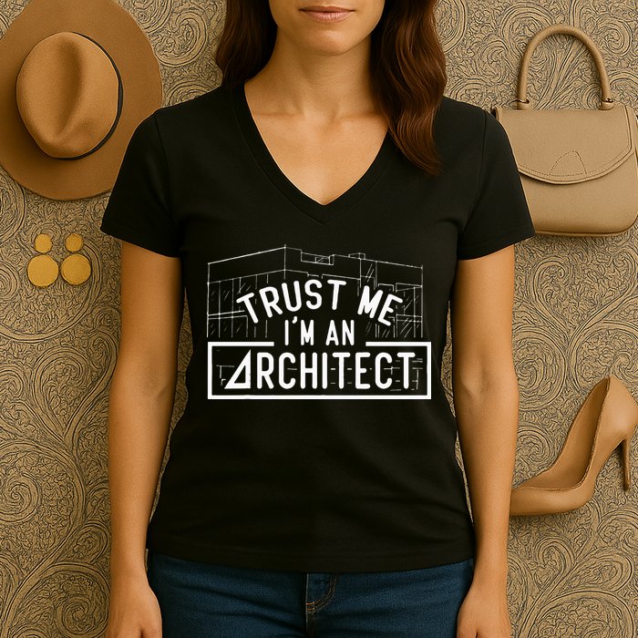 Trust Me I'm An Architect Architects Architecture Student Women's V-Neck T-Shirt