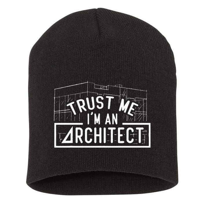 Trust Me I'm An Architect Architects Architecture Student Short Acrylic Beanie