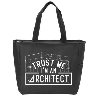 Trust Me I'm An Architect Architects Architecture Student Zip Tote Bag