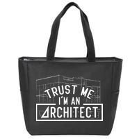 Trust Me I'm An Architect Architects Architecture Student Zip Tote Bag