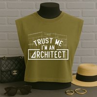 Trust Me I'm An Architect Architects Architecture Student Garment-Dyed Women's Muscle Tee
