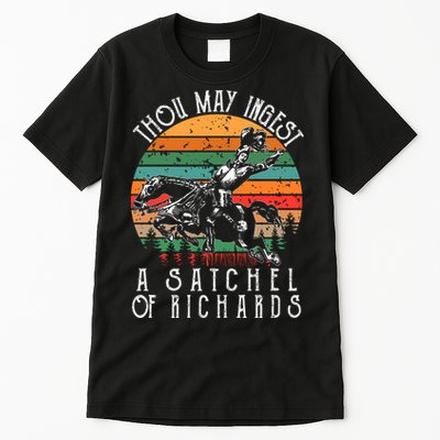 Thou May Ingest A Satchel Of Richards Tall T-Shirt