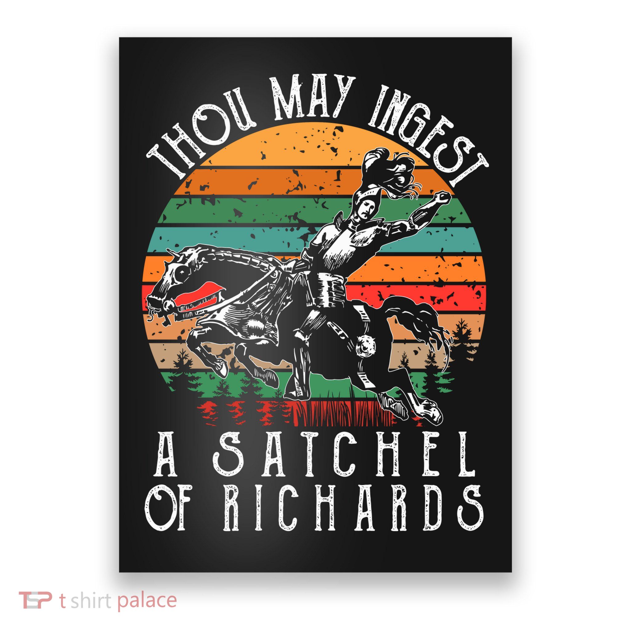 Thou May Ingest A Satchel Of Richards Poster