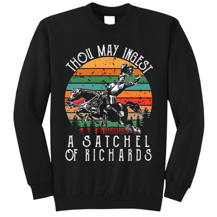 Thou May Ingest A Satchel Of Richards Tall Sweatshirt