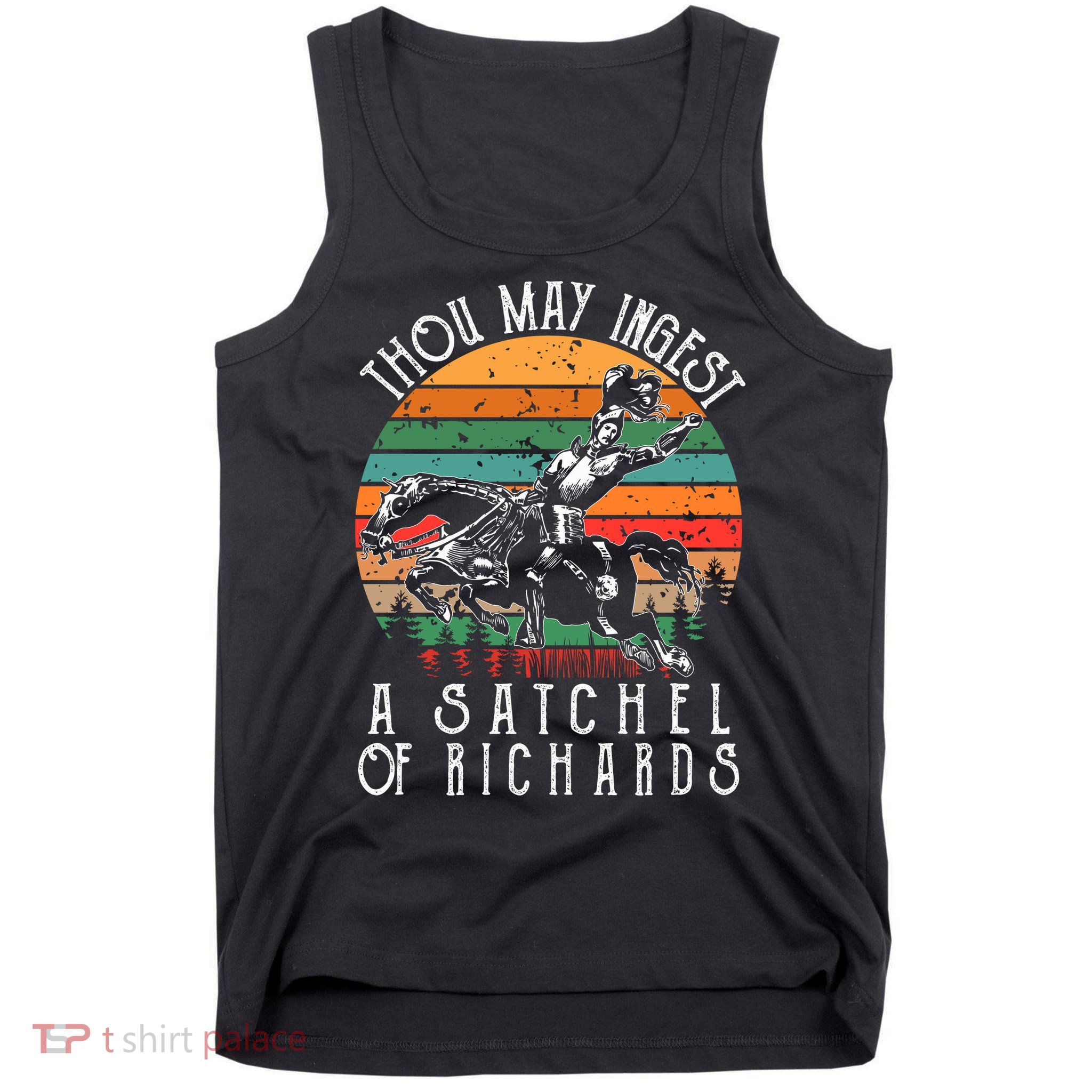 Thou May Ingest A Satchel Of Richards Tank Top