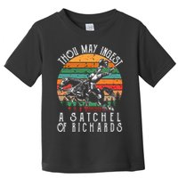 Thou May Ingest A Satchel Of Richards Toddler T-Shirt