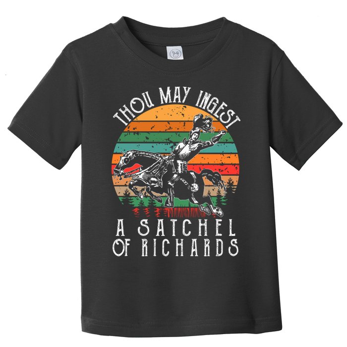 Thou May Ingest A Satchel Of Richards Toddler T-Shirt