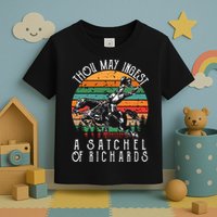 Thou May Ingest A Satchel Of Richards Toddler T-Shirt