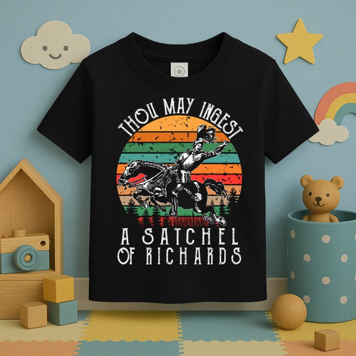 Thou May Ingest A Satchel Of Richards Toddler T-Shirt