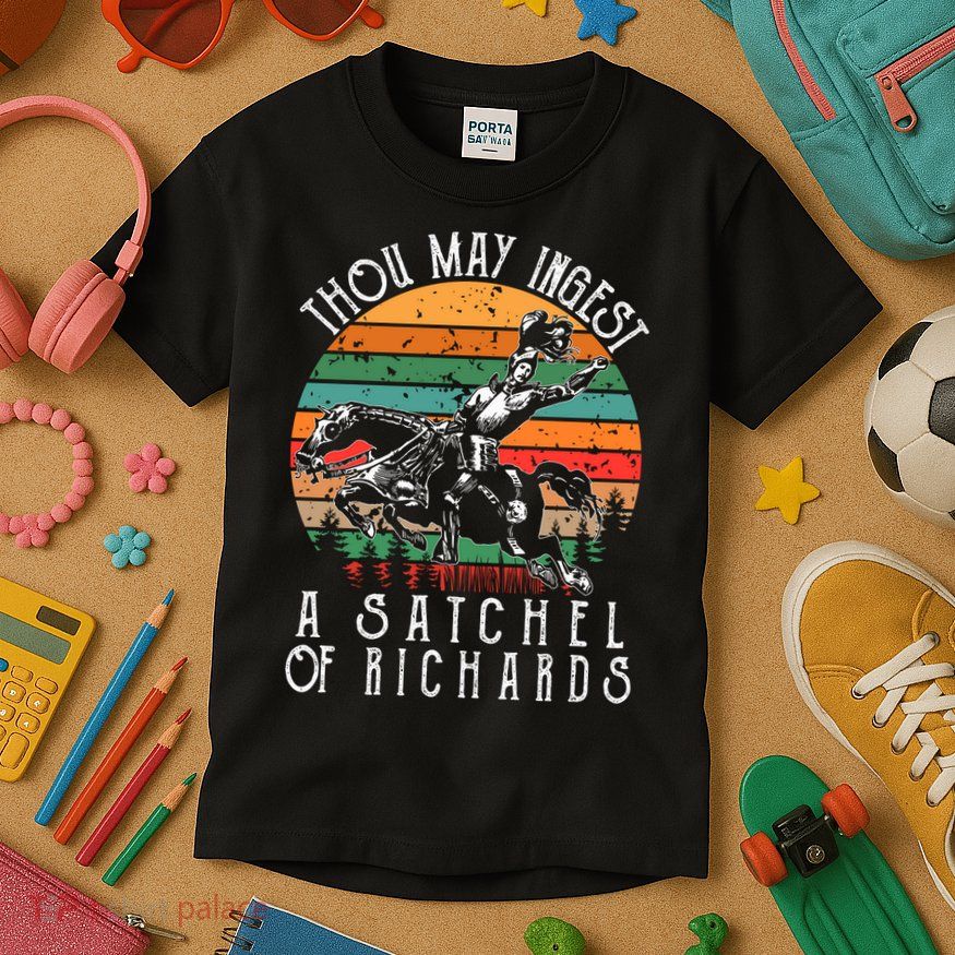 Thou May Ingest A Satchel Of Richards Kids T-Shirt