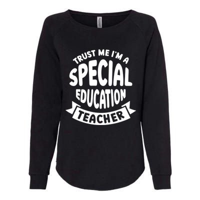 Trust Me Im A Special Education Teacher Cute Gift Womens California Wash Sweatshirt