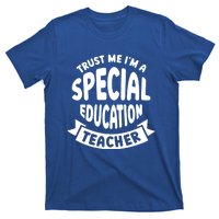 Trust Me Im A Special Education Teacher Cute Gift T-Shirt