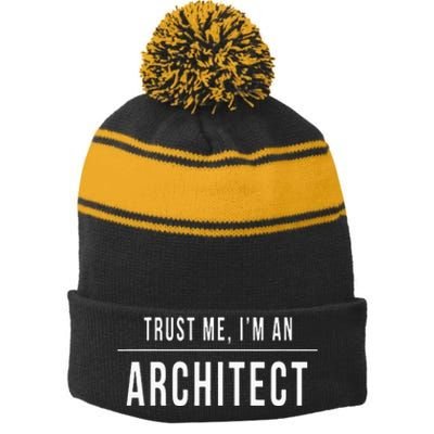 Trust Me I'm An Architect Architecture Gift Unisex Stripe Pom Pom Beanie