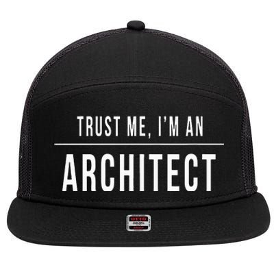 Trust Me I'm An Architect Architecture Gift Unisex 7 Panel Mesh Trucker Snapback Hat