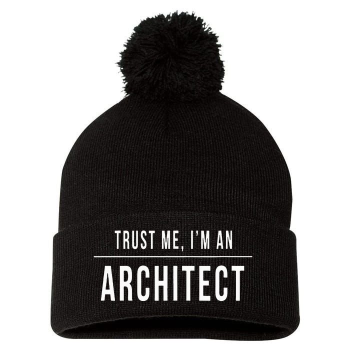 Trust Me I'm An Architect Architecture Gift Unisex Pom Pom 12in Knit Beanie