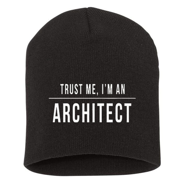 Trust Me I'm An Architect Architecture Gift Unisex Short Acrylic Beanie