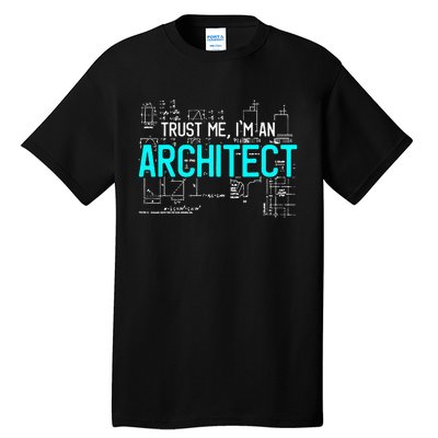 Trust Me I'm An Architect Architecture Students Gift Tall T-Shirt