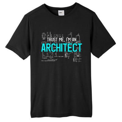 Trust Me I'm An Architect Architecture Students Gift Tall Fusion ChromaSoft Performance T-Shirt