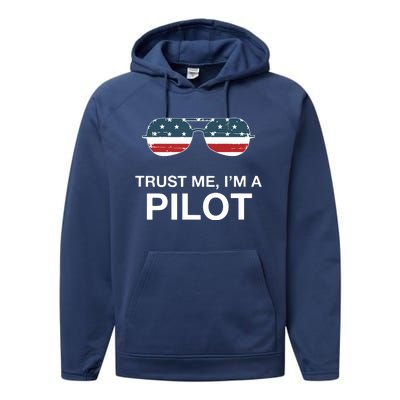 Trust Me Im A Pilot Funny Pilot Patriotic American Flag Tee Performance Fleece Hoodie