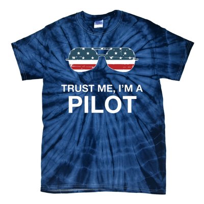 Trust Me Im A Pilot Funny Pilot Patriotic American Flag Tee Tie-Dye T-Shirt