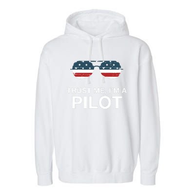 Trust Me Im A Pilot Funny Pilot Patriotic American Flag Tee Garment-Dyed Fleece Hoodie