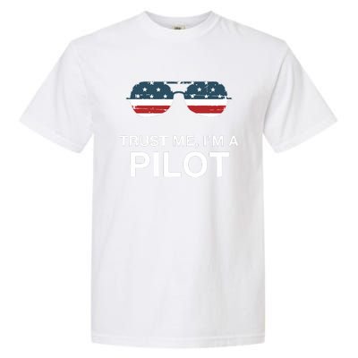 Trust Me Im A Pilot Funny Pilot Patriotic American Flag Tee Garment-Dyed Heavyweight T-Shirt