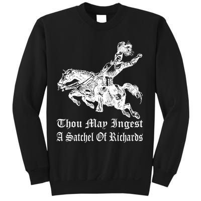 Thou May Ingest A Satchel Of Richards Sweatshirt