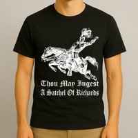 Thou May Ingest A Satchel Of Richards T-Shirt
