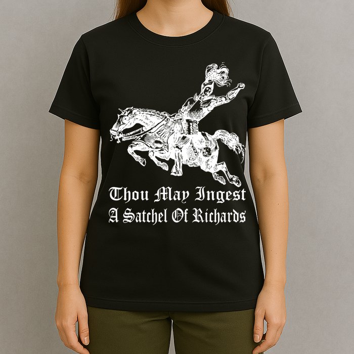 Thou May Ingest A Satchel Of Richards T-Shirt