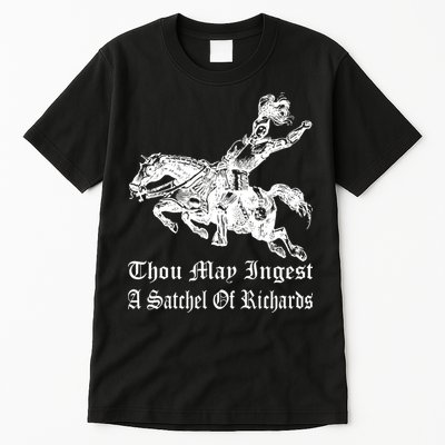 Thou May Ingest A Satchel Of Richards Tall T-Shirt