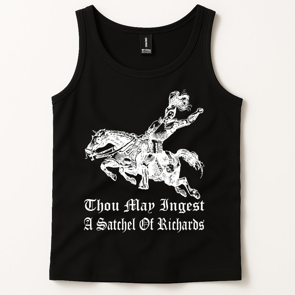 Thou May Ingest A Satchel Of Richards Tank Top