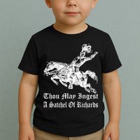 Thou May Ingest A Satchel Of Richards Toddler T-Shirt