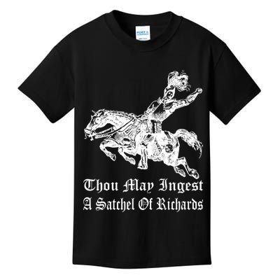 Thou May Ingest A Satchel Of Richards Kids T-Shirt