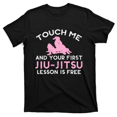 Touch Me Jiu Jitsu Lesson Free  Pink Martial Arts Gift T-Shirt