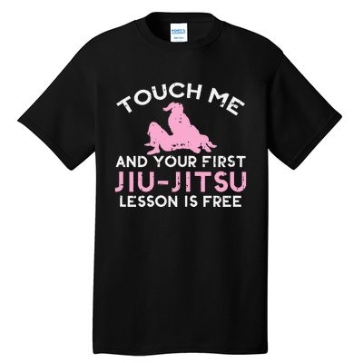 Touch Me Jiu Jitsu Lesson Free  Pink Martial Arts Gift Tall T-Shirt