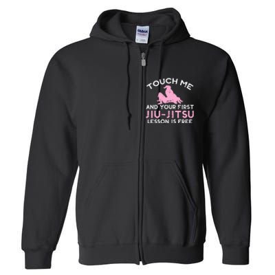 Touch Me Jiu Jitsu Lesson Free  Pink Martial Arts Gift Full Zip Hoodie