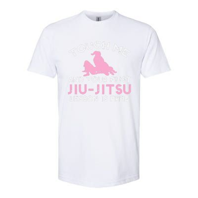 Touch Me Jiu Jitsu Lesson Free  Pink Martial Arts Gift Softstyle CVC T-Shirt