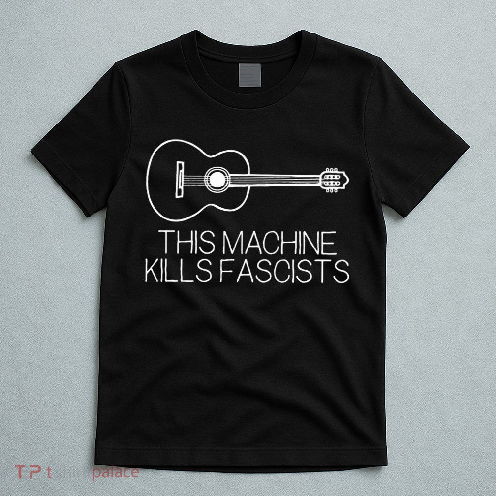 This Machine Kills Fascists T-Shirt