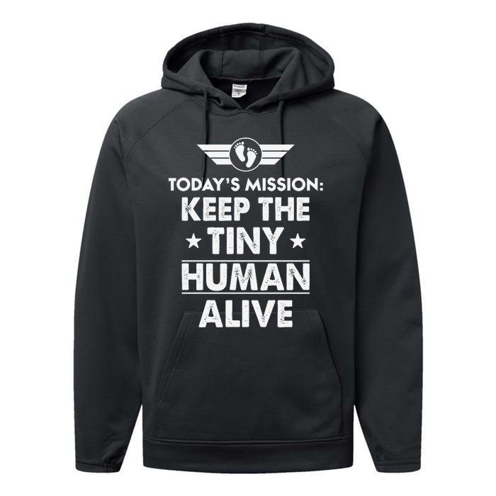 Today’s Mission Keep The Tiny Human Alive Fathers Day Performance Fleece Hoodie