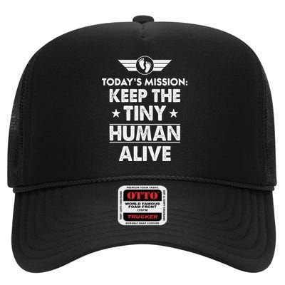 Today’s Mission Keep The Tiny Human Alive Fathers Day High Crown Mesh Back Trucker Hat