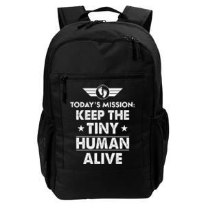 Today’s Mission Keep The Tiny Human Alive Fathers Day Daily Commute Backpack