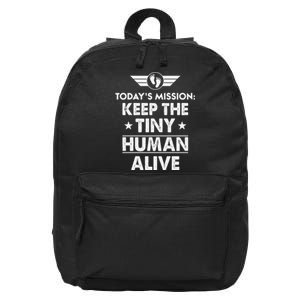 Today’s Mission Keep The Tiny Human Alive Fathers Day 16 in Basic Backpack