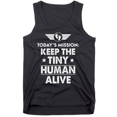 Today’s Mission Keep The Tiny Human Alive Fathers Day Tank Top