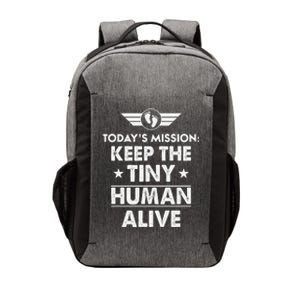 Today’s Mission Keep The Tiny Human Alive Fathers Day Vector Backpack