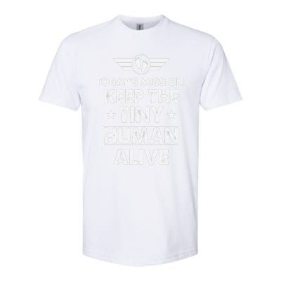 Today’s Mission Keep The Tiny Human Alive Fathers Day Softstyle CVC T-Shirt