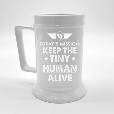 Today’s Mission Keep The Tiny Human Alive Fathers Day Beer Stein