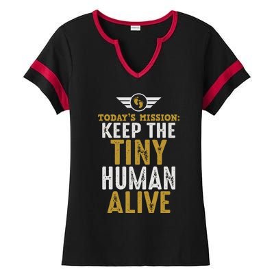 Today’s Mission Keep The Tiny Human Alive Proud New Father Ladies Halftime Notch Neck Tee