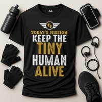 Today’s Mission Keep The Tiny Human Alive Proud New Father Cooling Performance Crew T-Shirt